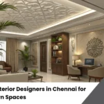 Top Interior Designers in Chennai for Modern Spaces